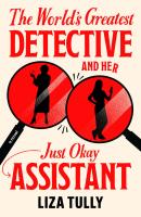 The World's Greatest Detective and Her Just Okay Assistant