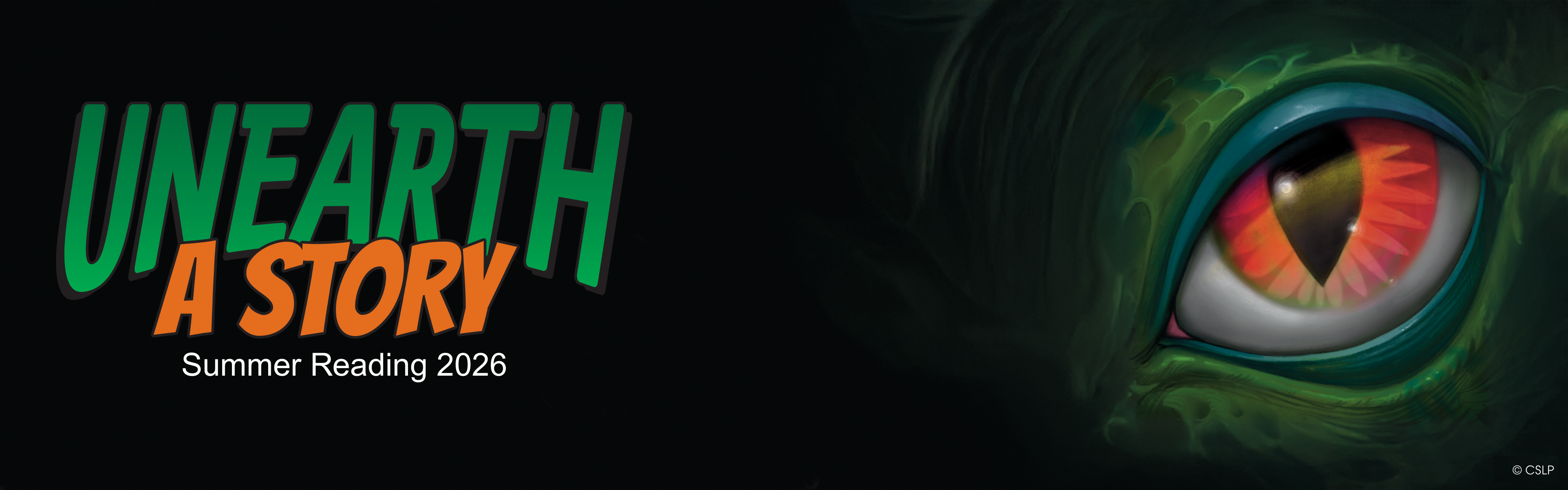 Banner for Summer Reading 2026, a black background with a single dinosaur eye and text that reads Unearth a Story Summer Reading 2026.