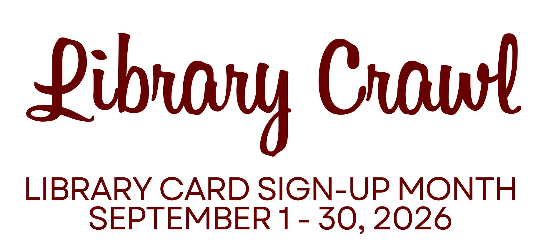Library Crawl, Library Card Sign-Up Month, September 1 - 30, 2026