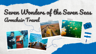 Seven Wonders of the Seven Seas Armchair Travel