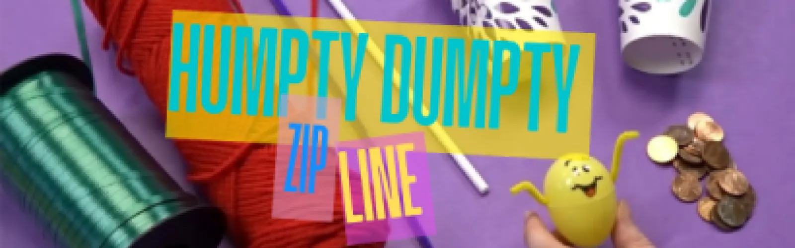 Humpty Dumpty Zipline