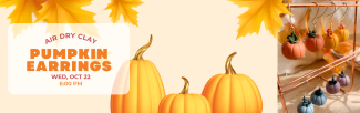 Clay Pumpkin Earrings Program, Wed, Oct 22, at 6:00 p.m.