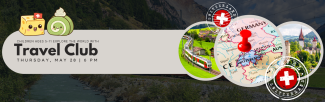 Travel Club program time and age range, may 28 at 6 p.m., and ages 5-11, as well as images of this month's destination for the Travel Club, Switzerland.